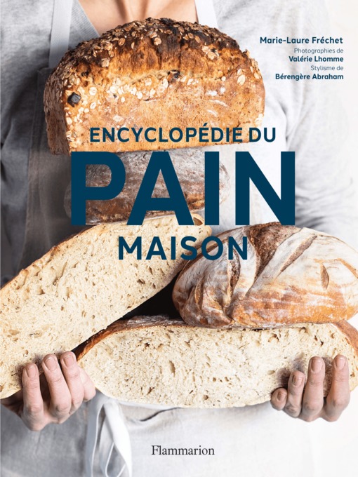 Title details for Encyclopédie du pain maison by Marie-Laure Fréchet - Available